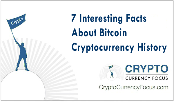 7 Interesting Facts About Bitcoin Cryptocurrency History