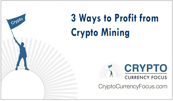 Ways to Profit from Crypto Mining