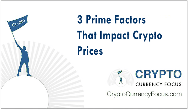 3 Prime Factors That Impact Crypto Prices