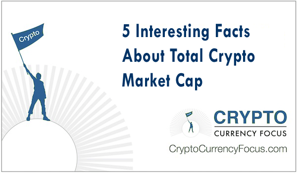 5 Interesting Facts About Total Crypto Market Cap